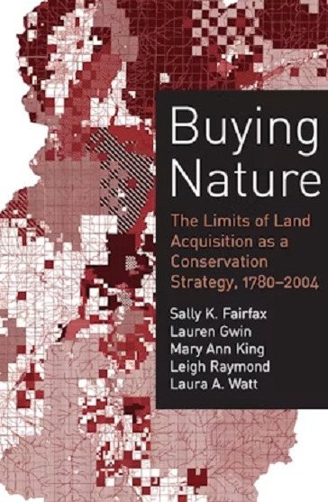 Buying Nature: The Limits of Land Acquisition as a Conservation Strategy, 1780-2004