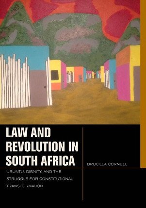 Law and Revolution in South Africa : uBuntu, Dignity, and the Struggle for Constitutional Transformation