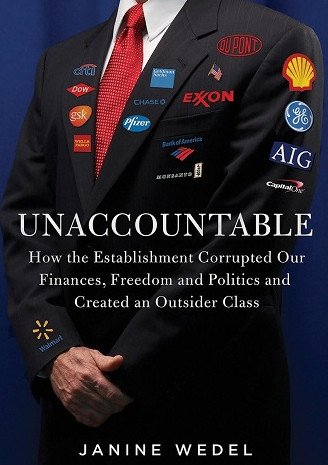 Unaccountable : How Elite Power Brokers Corrupt our Finances, Freedom, and Security