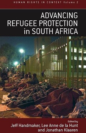 Advancing Refugee Protection in South Africa (Human Rights in Context, 2)