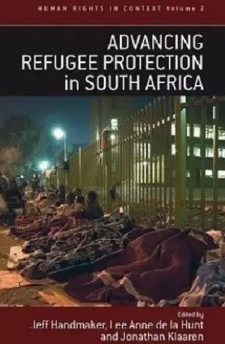 Advancing Refugee Protection in South Africa (Human Rights in Context, 2)