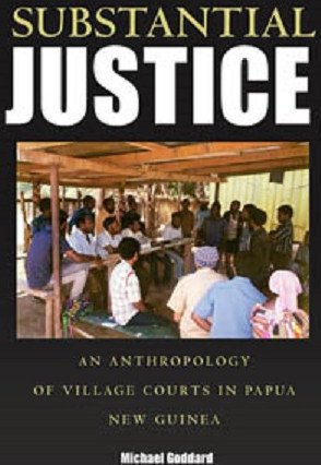 Substantial Justice : An Anthropology of Village Courts in Papua New Guinea