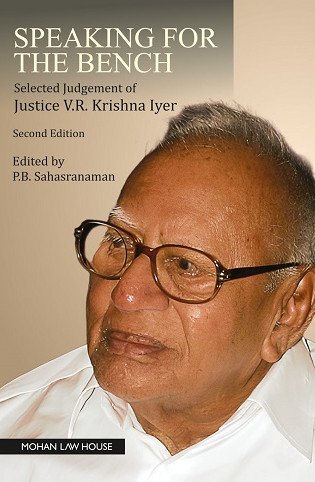 Speaking for the Bench Selected Judgement of Justice V.R.Krishna Iyer