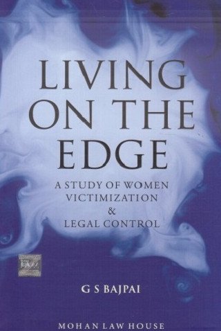 Living on the Edge : A Study of Women Victimization & Legal Control