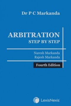 Dr P C Markanda : Arbitration - Step by Step