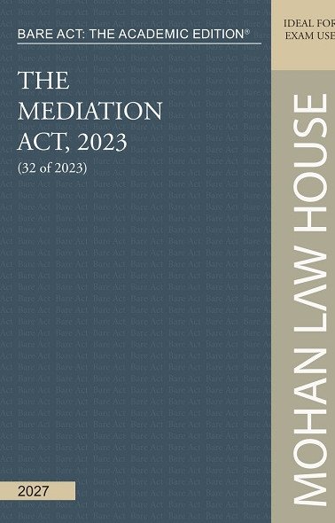 Bare Act - The Academic Edition : The Mediation Act, 2023