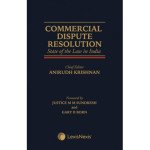 Commercial Dispute Resolution : State of the Law in India