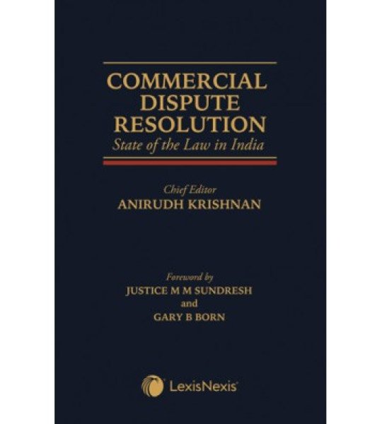 Commercial Dispute Resolution : State of the Law in India