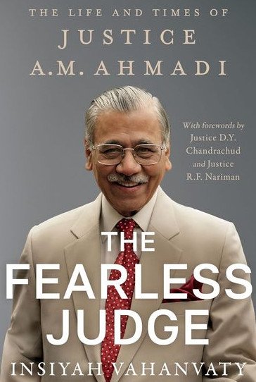 The Fearless Judge : The Life and Times of Justice A.M.Ahmadi