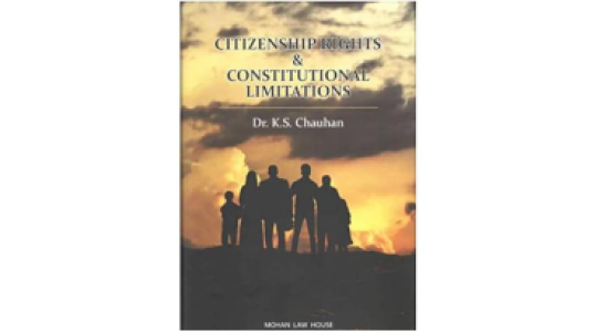 Unveiling the Tapestry: A Deep Dive into Dr. K.S. Chauhan's 'Citizenship, Rights, and Constitutional Limitations