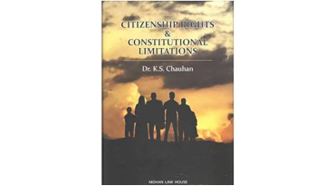 Unveiling the Tapestry: A Deep Dive into Dr. K.S. Chauhan's 'Citizenship, Rights, and Constitutional Limitations