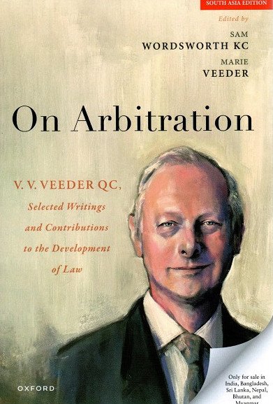 On Arbitration : V.V. Veeder QC, Selected Writings and Contributions to the Development of law