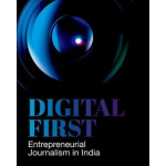 Digital First: Entrepreneurial Journalism in India