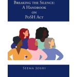 Breaking the Silence : A Handbook on PoSH Act