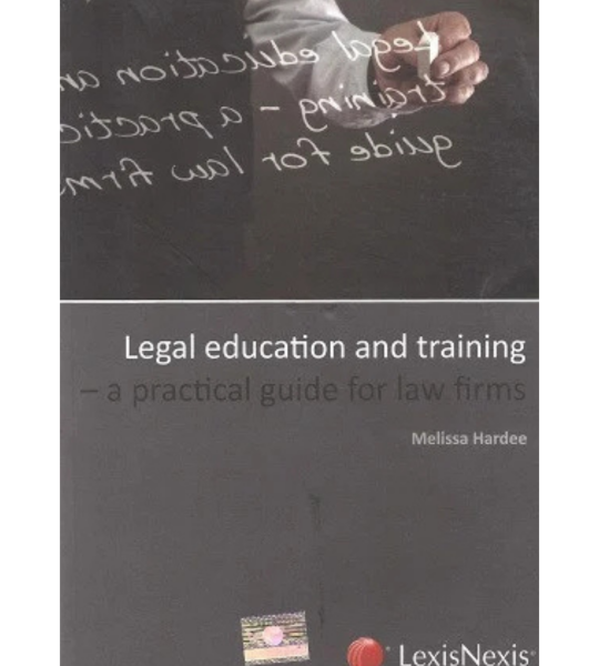 Legal Education and Training : A Practical Guide for Law Firms