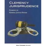 Clemency Jurisprudence : Clemency in Criminal Justice System