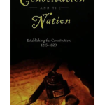 The Constitution and the Nation: Establishing the Constitution, 1215-1829