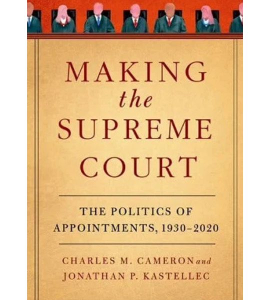 Making the Supreme Court : The Politics of Appointments, 1930-2020